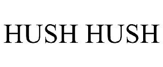 HUSH HUSH