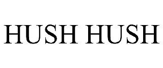 HUSH HUSH