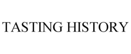 TASTING HISTORY