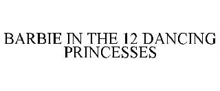 BARBIE IN THE 12 DANCING PRINCESSES