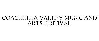 COACHELLA VALLEY MUSIC AND ARTS FESTIVAL
