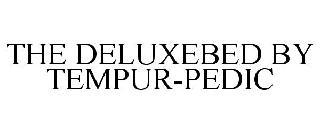 THE DELUXEBED BY TEMPUR-PEDIC