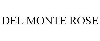 DEL MONTE ROSE