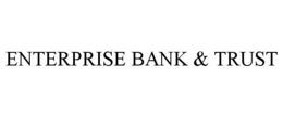 ENTERPRISE BANK & TRUST