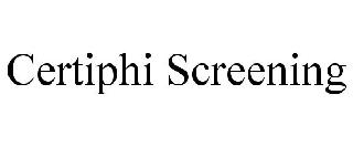 CERTIPHI SCREENING