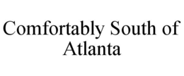COMFORTABLY SOUTH OF ATLANTA