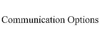 COMMUNICATION OPTIONS