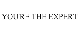 YOU'RE THE EXPERT