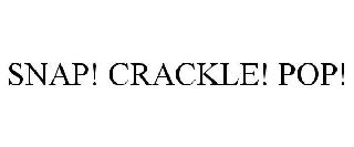 SNAP! CRACKLE! POP!