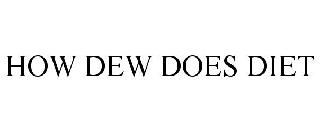 HOW DEW DOES DIET