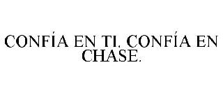CONFÍA EN TI. CONFÍA EN CHASE.