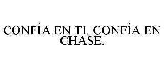 CONFÍA EN TI. CONFÍA EN CHASE.