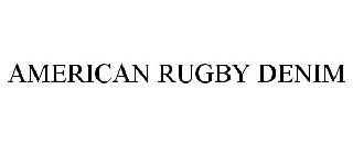 AMERICAN RUGBY DENIM