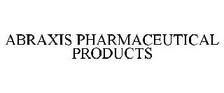 ABRAXIS PHARMACEUTICAL PRODUCTS