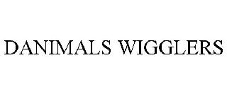 DANIMALS WIGGLERS