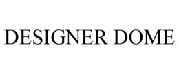 DESIGNER DOME