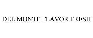 DEL MONTE FLAVOR FRESH