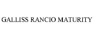 GALLISS RANCIO MATURITY