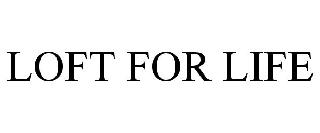 LOFT FOR LIFE