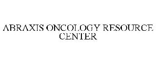 ABRAXIS ONCOLOGY RESOURCE CENTER