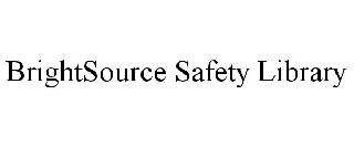 BRIGHTSOURCE SAFETY LIBRARY