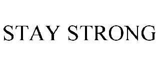 STAY STRONG