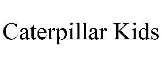 CATERPILLAR KIDS