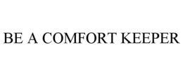 BE A COMFORT KEEPER