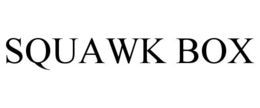 SQUAWK BOX