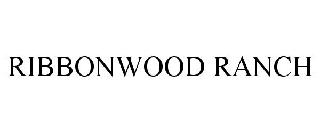 RIBBONWOOD RANCH