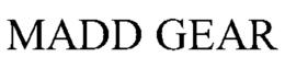 MADD GEAR