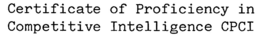 CERTIFICATE OF PROFICIENCY IN COMPETITIVE INTELLIGENCE CPCI