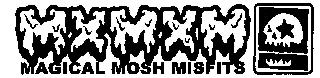 M M M MAGICAL MOSH MISFITS