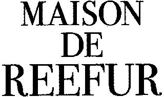 MAISON DE REEFUR