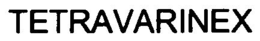 TETRAVARINEX