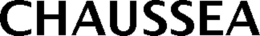 CHAUSSEA