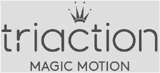 TRIACTION MAGIC MOTION