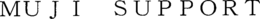 MUJI SUPPORT