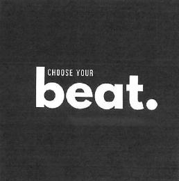 CHOOSE YOUR BEAT.