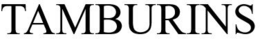 TAMBURINS