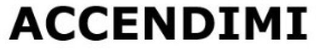 ACCENDIMI