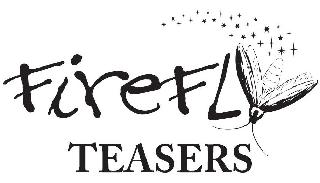 FIREFLY TEASERS