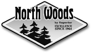 NORTH WOODS BY SUPERIOR EXCELLENCE SINCE 1964