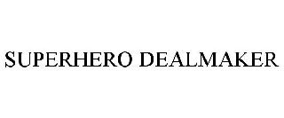 SUPERHERO DEALMAKER