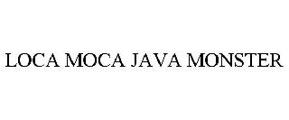 LOCA MOCA JAVA MONSTER