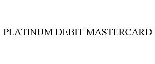 PLATINUM DEBIT MASTERCARD