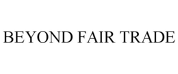 BEYOND FAIR TRADE