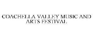 COACHELLA VALLEY MUSIC AND ARTS FESTIVAL