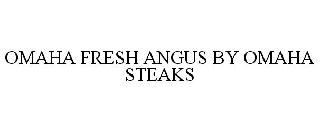 OMAHA FRESH ANGUS BY OMAHA STEAKS