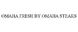 OMAHA FRESH BY OMAHA STEAKS